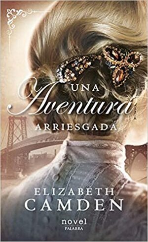 Una aventura peligrosa by Elizabeth Camden