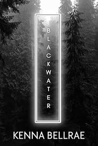 Black water  by Kenna Bellrae