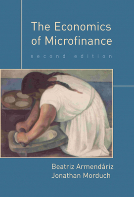 The Economics of Microfinance by Beatriz Armendariz, Jonathan Morduch