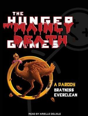 The Hunger But Mainly Death Games: A Parody by Bratniss Everclean