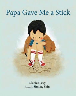 Papa Gave Me a Stick by Janice Levy, Simone Shin