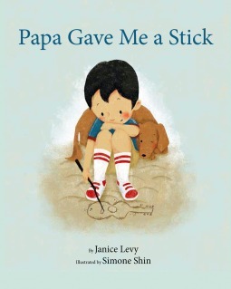 Papa Gave Me a Stick by Simone Shin, Janice Levy