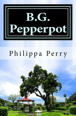 B.G. Pepperpot: Family Tales from Colonial Times by Philippa Carrington Perry