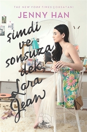 Şimdi ve Sonsuza Dek, Lara Jean by Jenny Han, Gizem Yeşildal