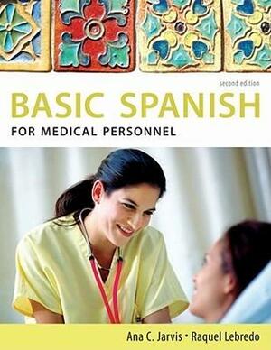 Basic Spanish for Medical Personnel by Ana C. Jarvis, Francisco Mena-Ayllón, Raquel Lebredo