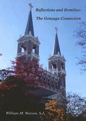 Reflections and Homilies: The Gonzaga Connection by Bill Watson