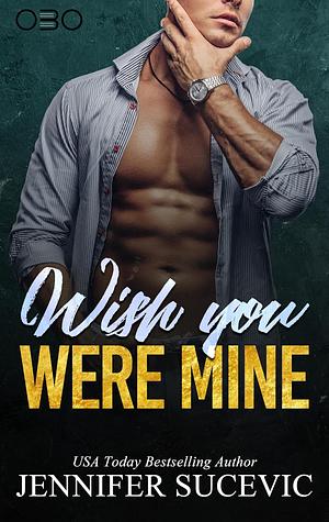 Wish You Were Mine by Jennifer Sucevic