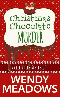 Christmas Chocolate Murder by Wendy Meadows