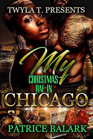 My Christmas Bae In Chicago: A Novella by Patrice Balark