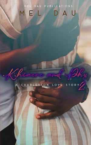 Khiaere and Phy 2: A Charleston Love Story by Mel Dau