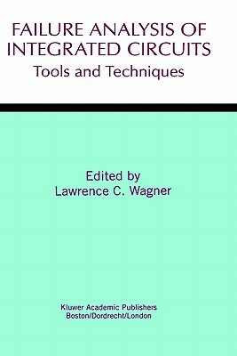 Failure Analysis of Integrated Circuits: Tools and Techniques by 