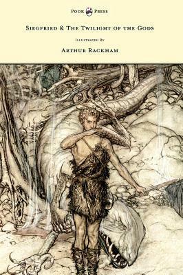 Siegfried & The Twilight of the Gods by Margaret Armour, Richard Wagner, Arthur Rackham