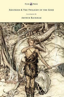 Siegfried & The Twilight of the Gods by Arthur Rackham, Margaret Armour, Richard Wagner