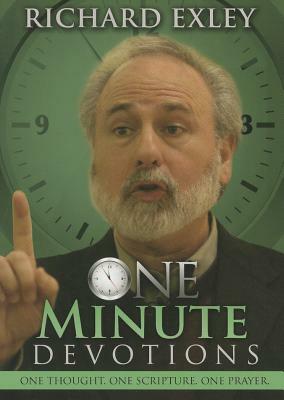 One Minute Devotions: One Thought, One Scripture, One Prayer by Richard Exley