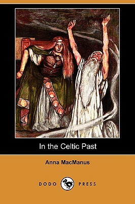 In the Celtic Past by Anna MacManus