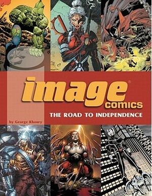 Image Comics: The Road to Independence by Jim Lee, George Khoury