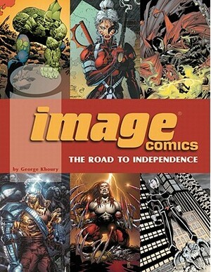 Image Comics: The Road to Independence by George Khoury, Jim Lee