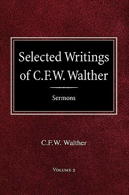 Selected Writings of C.F.W. Walther Volume 2 Selected Sermons by Henry J. Eggold, Aug R. Suelflow, C.F.W. Walther