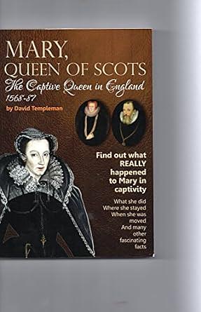 Mary, Queen of Scots The Captive Queen in England  by David Templeman