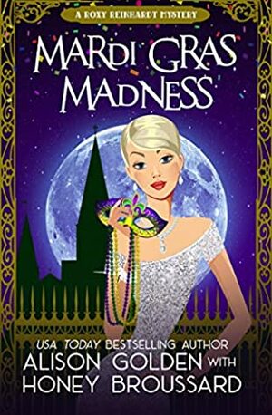 Mardi Gras Madness by Honey Broussard, Alison Golden