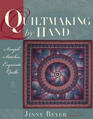 Quiltmaking by Hand: Simple Stitches, Exquisite Quilts by Jinny Beyer