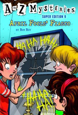 A to Z Mysteries Super Edition #9: April Fools' Fiasco by Ron Roy