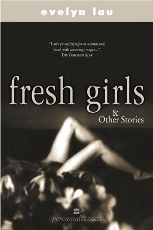 Fresh Girls and Other Stories by Evelyn Lau