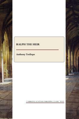 Ralph the Heir by Anthony Trollope