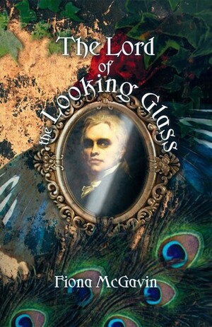 The Lord of the Looking Glass by Fiona McGavin
