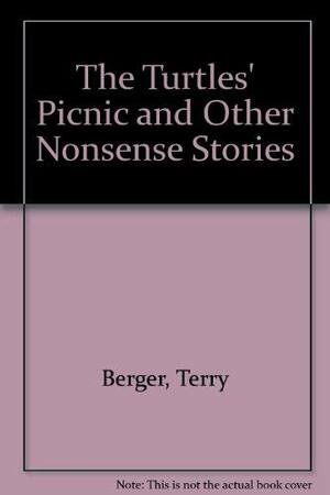 The Turtles' Picnic and Other Nonsense Stories by Terry Berger
