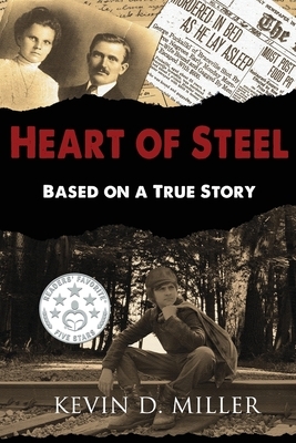 Heart of Steel: Based on a True Story by Kevin D. Miller