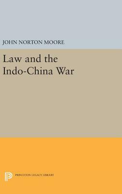 Law and the Indo-China War by John Norton Moore