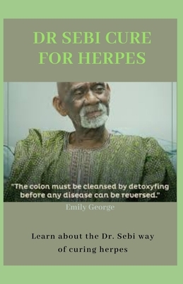 Dr Sebi Cure for Herpes by Emily George