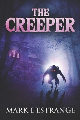 The Creeper: Clear Print Edition by Mark L'Estrange