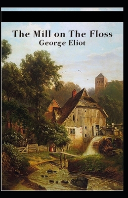 The Mill on the Floss Illustrated by George Eliot