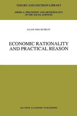 Economic Rationality and Practical Reason by Julian Nida-Rümelin