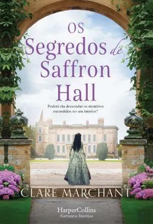 Os Segredos de Saffron Hall by Clare Marchant, Clare Marchant