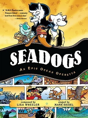 Seadogs: An Epic Ocean Operetta by Mark Siegel, Lisa Wheeler
