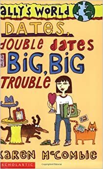 Dates, Double Dates and Big, Big Trouble by Karen McCombie