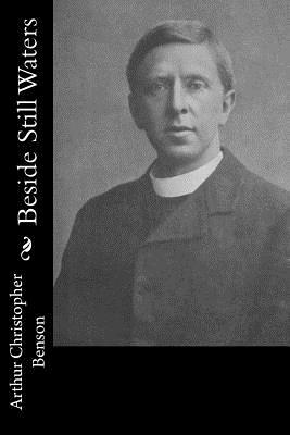 Beside Still Waters by Arthur Christopher Benson