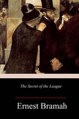 The Secret of the League by Ernest Bramah