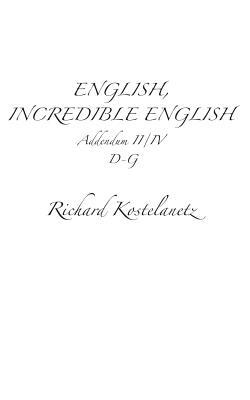 English, Incredible English Addendum II/IV by Andrew Charles Morinelli, Richard Kostelanetz