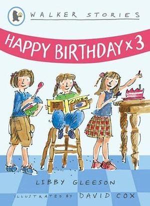 Happy Birthday x Three by Libby Gleeson