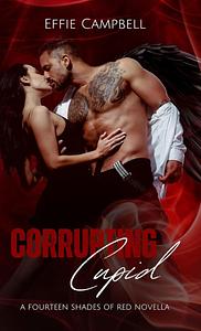 Corrupting Cupid by Effie Campbell
