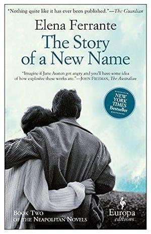 The Story of a New Name: Neapolitan Novels, Book Two by Elena Ferrante, Elena Ferrante