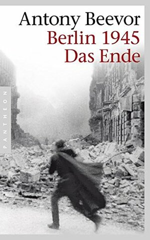 Berlin 1945 - Das Ende by Antony Beevor