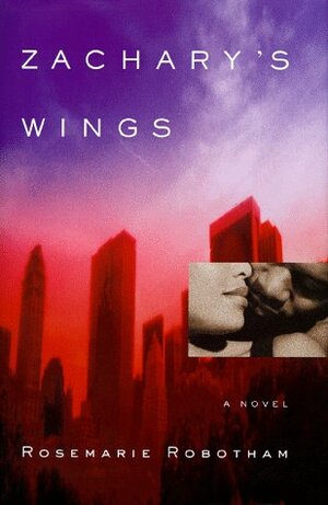 Zachary's Wings by Rosemarie Robotham
