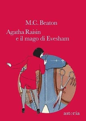 Agatha Raisin e il mago di Evesham by M.C. Beaton, M.C. Beaton