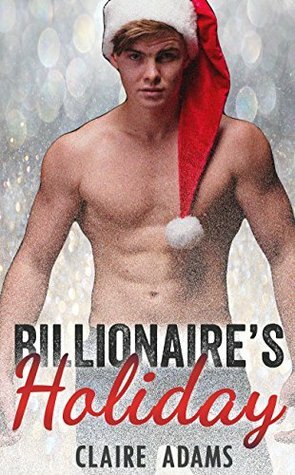 Billionaire's Holiday by Claire Adams