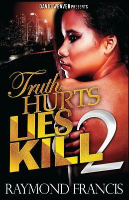 Truth Hurts, Lies Kill 2 by Raymond Francis